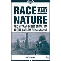 Race and Nature from Transcendentalism to the Harlem Renaissance [Hardcover]