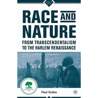 Race and Nature from Transcendentalism to the Harlem Renaissance [Paperback]