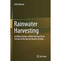 Rainwater Harvesting: In Urban Centers within the Hard Rock Terrain of the Decca [Paperback]