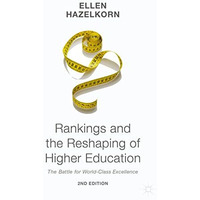 Rankings and the Reshaping of Higher Education: The Battle for World-Class Excel [Hardcover]