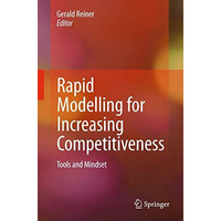 Rapid Modelling for Increasing Competitiveness: Tools and Mindset [Paperback]