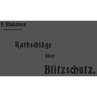 Rathschl?ge ?ber den Blitzschutz der Geb?ude [Paperback]