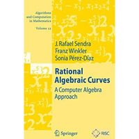 Rational Algebraic Curves: A Computer Algebra Approach [Paperback]