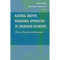 Rational Emotive Behavioral Approaches to Childhood Disorders: Theory, Practice  [Hardcover]