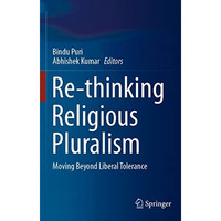 Re-thinking Religious Pluralism: Moving Beyond Liberal Tolerance [Paperback]