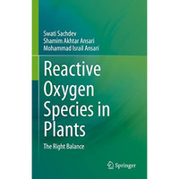 Reactive Oxygen Species in Plants: The Right Balance [Hardcover]