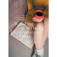 Reading and Writing Experimental Texts: Critical Innovations [Paperback]