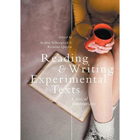 Reading and Writing Experimental Texts: Critical Innovations [Hardcover]