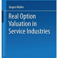 Real Option Valuation in Service Industries [Paperback]