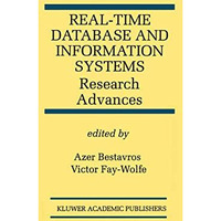 Real-Time Database and Information Systems: Research Advances: Research Advances [Hardcover]