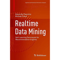 Realtime Data Mining: Self-Learning Techniques for Recommendation Engines [Hardcover]