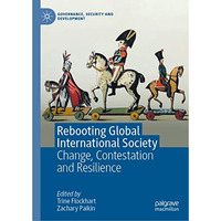 Rebooting Global International Society: Change, Contestation and Resilience [Hardcover]