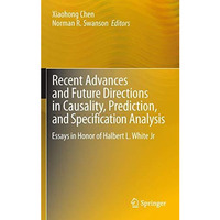 Recent Advances and Future Directions in Causality, Prediction, and Specificatio [Paperback]