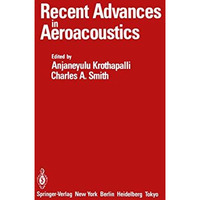 Recent Advances in Aeroacoustics: Proceedings of an International Symposium held [Paperback]