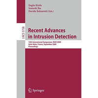 Recent Advances in Intrusion Detection: 12th International Symposium, RAID 2009, [Paperback]