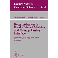 Recent Advances in Parallel Virtual Machine and Message Passing Interface: 5th E [Paperback]