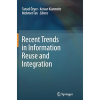 Recent Trends in Information Reuse and Integration [Paperback]