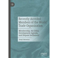 Recently Acceded Members of the World Trade Organization: Membership, the Doha D [Hardcover]