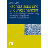 Rechtsstatus und Bildungschancen: Die staatliche Ungleichbehandlung von Migrante [Paperback]