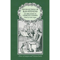 Recollections of R.J.S.Stevens: An Organist in Georgian London [Paperback]