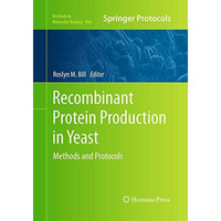 Recombinant Protein Production in Yeast: Methods and Protocols [Paperback]