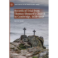 Records of Trial from Thomas Shepards Church in Cambridge, 16381649: Heroic So [Paperback]