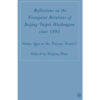 Reflections on the Triangular Relations of Beijing-Taipei-Washington Since 1995: [Hardcover]