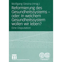 Reformierung des Gesundheitssystems  oder: In welchem Gesundheitssystem wollen  [Paperback]