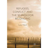 Refugees, Conflict and the Search for Belonging [Paperback]