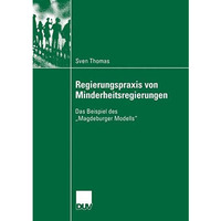 Regierungspraxis von Minderheitsregierungen: Das Beispiel des Magdeburger Model [Paperback]