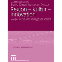 Region - Kultur - Innovation: Wege in die Wissensgesellschaft [Paperback]