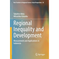 Regional Inequality and Development: Measurement and Applications in Indonesia [Paperback]