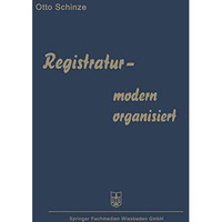 Registratur  modern organisiert: Fortschrittliche Schriftgutablage und B?roorga [Paperback]