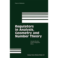 Regulators in Analysis, Geometry and Number Theory [Paperback]