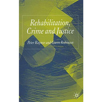 Rehabilitation, Crime and Justice [Hardcover]