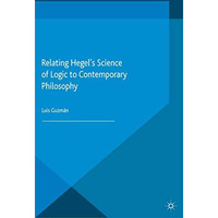 Relating Hegel's Science of Logic to Contemporary Philosophy: Themes and Resonan [Paperback]