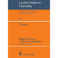 Relativistic Theory of Atoms and Molecules: A Bibliography 19161985 [Paperback]