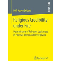 Religious Credibility under Fire: Determinants of Religious Legitimacy in Postwa [Paperback]