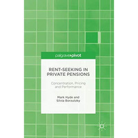 Rent-Seeking in Private Pensions: Concentration, Pricing and Performance [Hardcover]