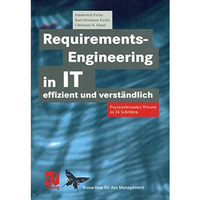 Requirements-Engineering in IT effizient und verst?ndlich: Praxisrelevantes Wiss [Paperback]