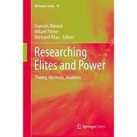 Researching Elites and Power: Theory, Methods, Analyses [Hardcover]