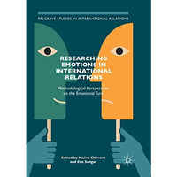 Researching Emotions in International Relations: Methodological Perspectives on  [Paperback]