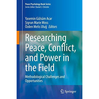 Researching Peace, Conflict, and Power in the Field: Methodological Challenges a [Hardcover]