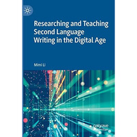 Researching and Teaching Second Language Writing in the Digital Age [Paperback]