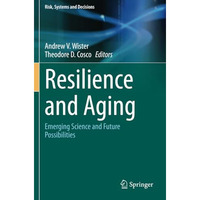 Resilience and Aging: Emerging Science and Future Possibilities [Paperback]