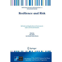 Resilience and Risk: Methods and Application in Environment, Cyber and Social Do [Hardcover]