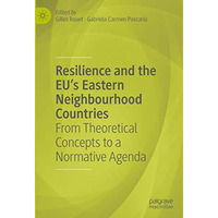 Resilience and the EU's Eastern Neighbourhood Countries: From Theoretical Concep [Hardcover]