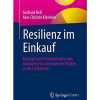 Resilienz im Einkauf: Konzept und Praxisleitfaden zum Management unerwarteter Ri [Paperback]