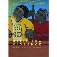 Resisting Violence: Emotional Communities in Latin America [Paperback]