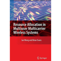 Resource Allocation in Multiuser Multicarrier Wireless Systems [Paperback]